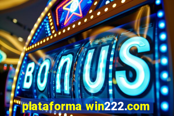 plataforma win222.com